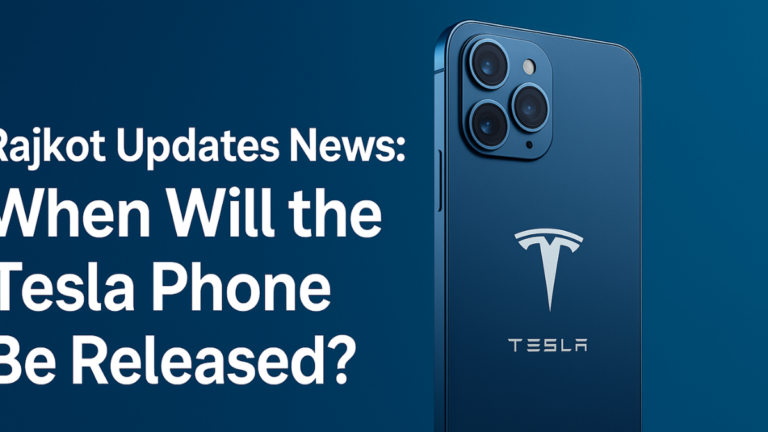Rajkot Updates News: When Will the Tesla Phone Be Released?
